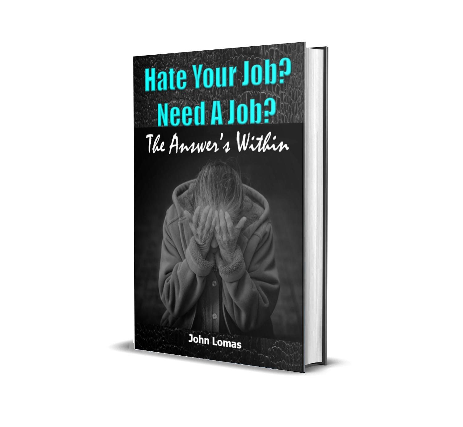 Hate Your Job? Need A Job? The Answer's Within